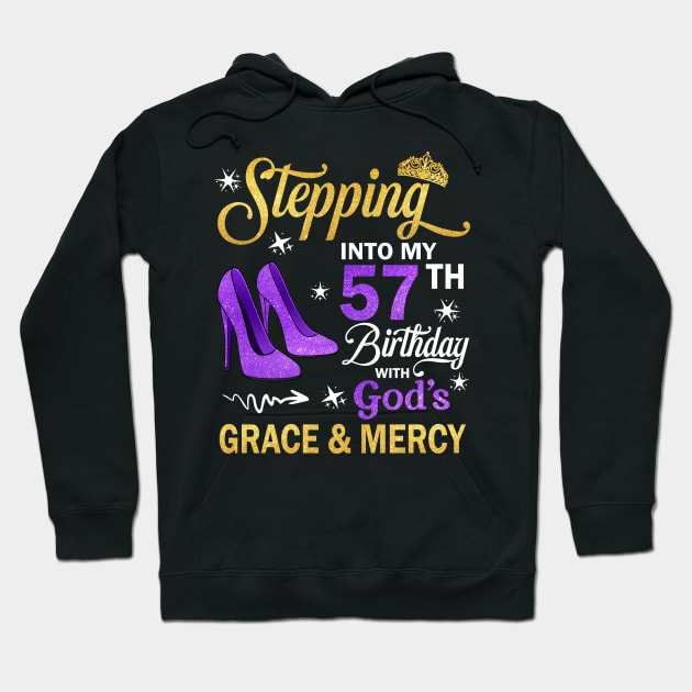 Stepping Into My 57th Birthday With God's Grace & Mercy Bday Hoodie by MaxACarter